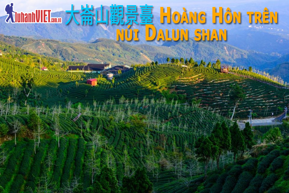 Đến Đài Loan là nhớ đến núi Dalun shan 